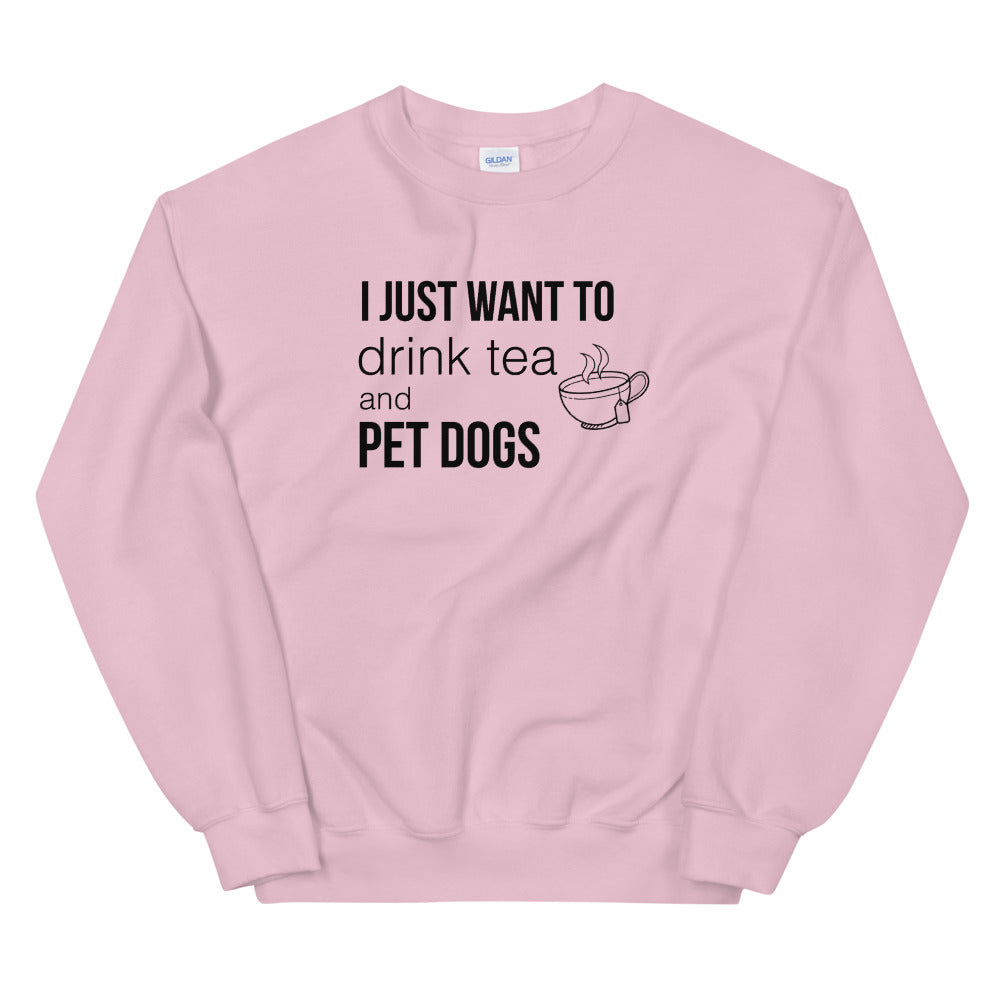 Drink Tea & Pet Dogs Unisex Sweatshirt