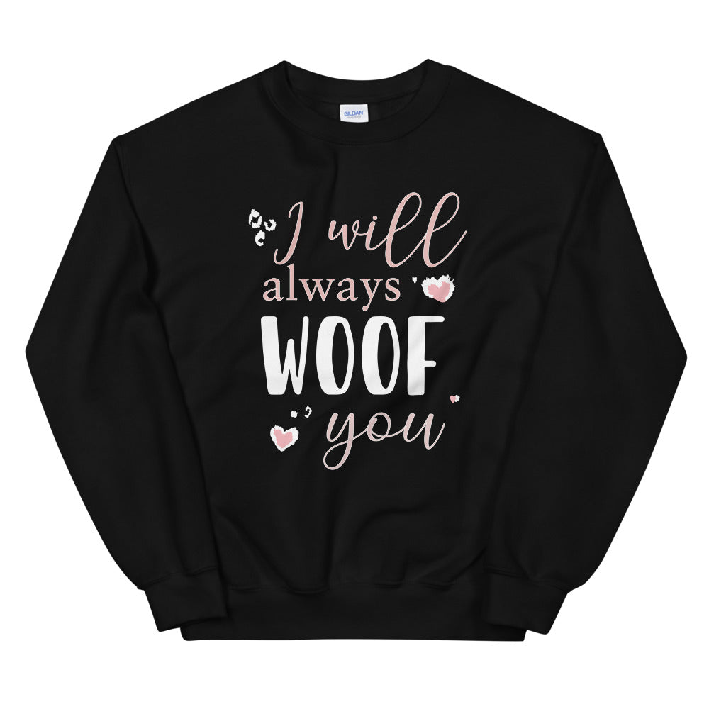 SWEATSHIRT - I will Always Woof You