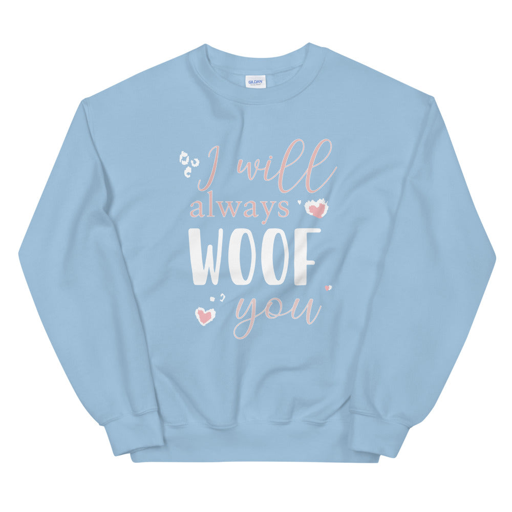 SWEATSHIRT - I will Always Woof You