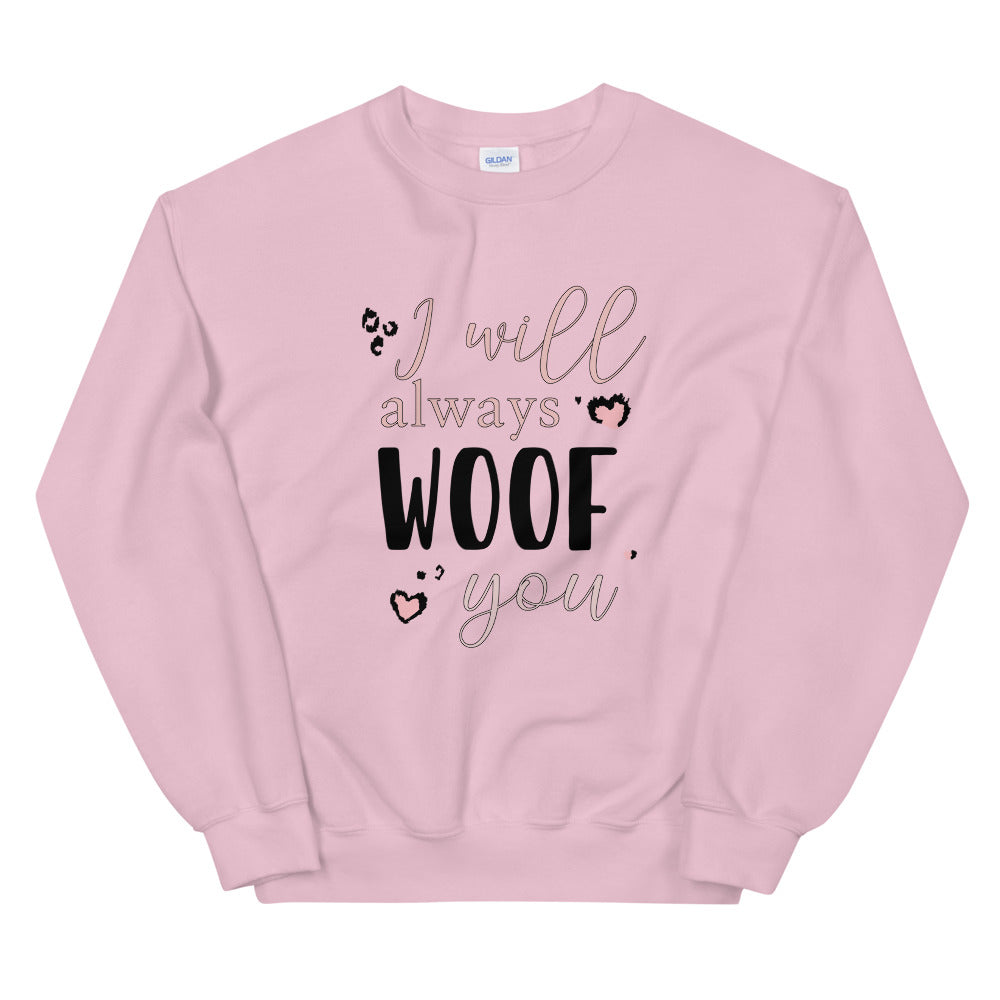 SWEATSHIRT - I will Always Woof You