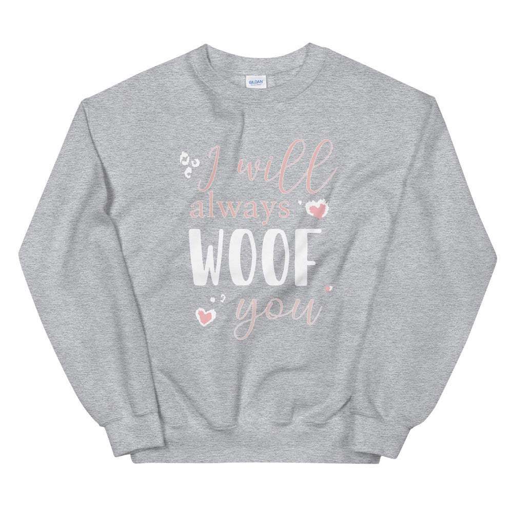 SWEATSHIRT - I will Always Woof You