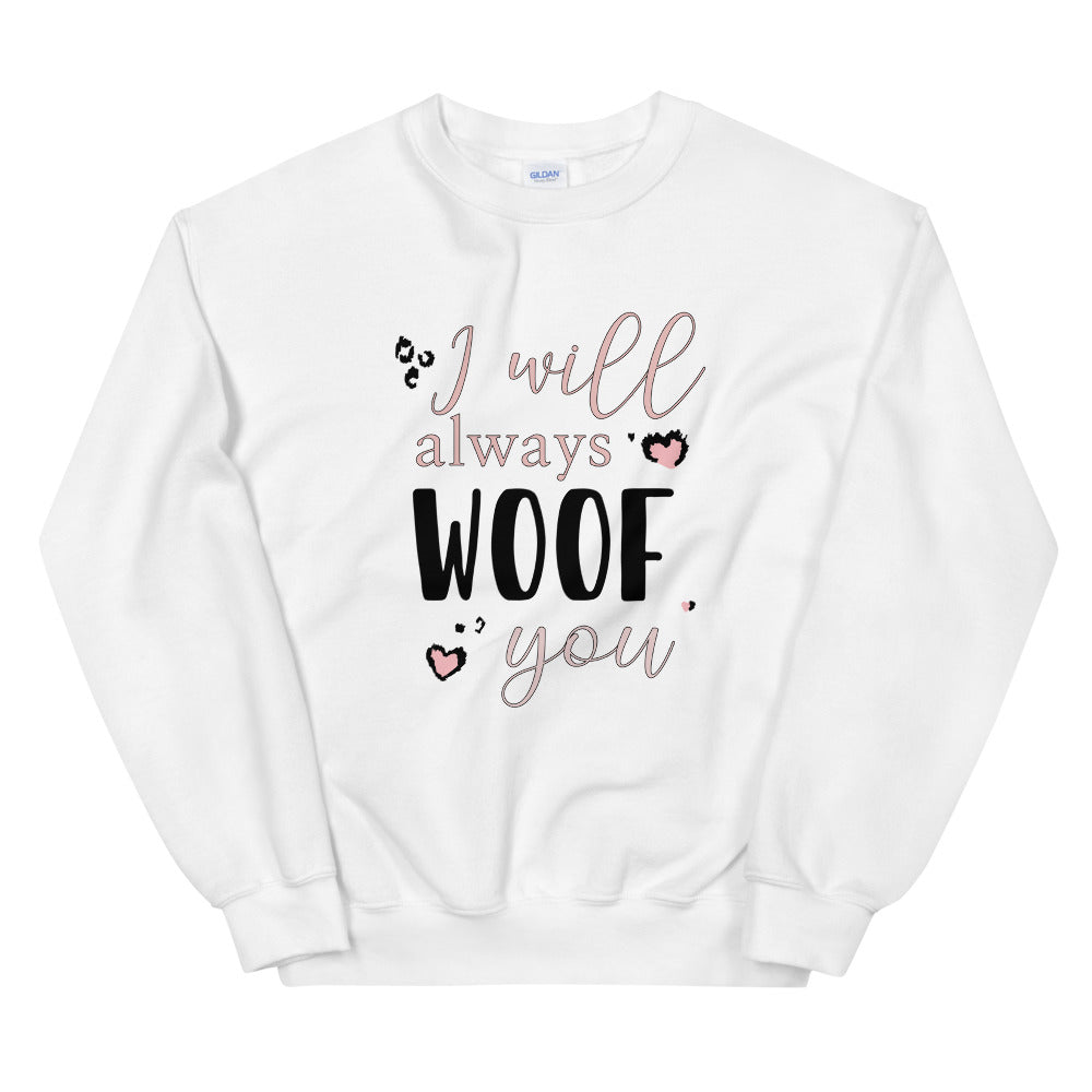 SWEATSHIRT - I will Always Woof You