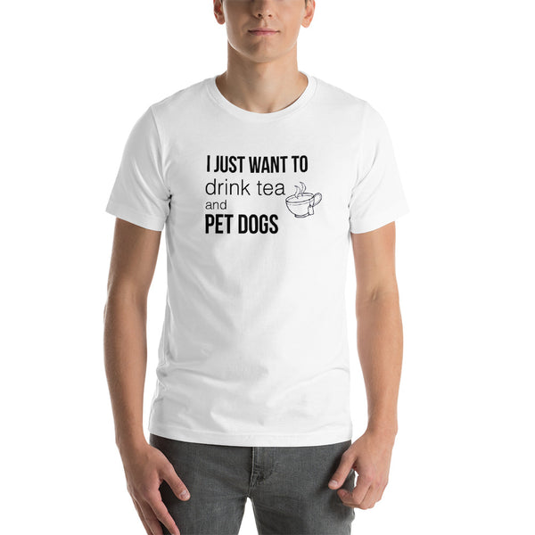 Drink Tea and Pet Dogs Short-Sleeve Unisex T-Shirt