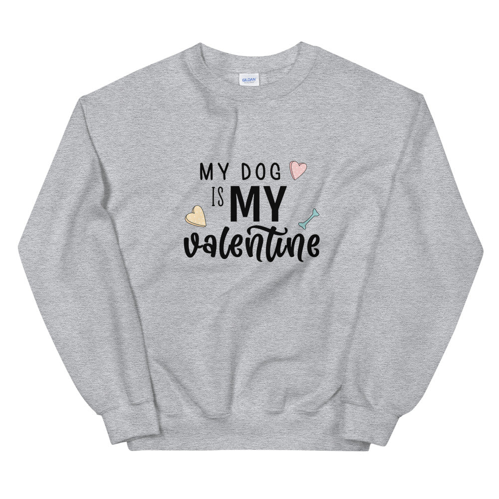 SWEATSHIRT - My Dog Is My Valentine