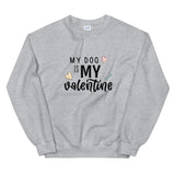 SWEATSHIRT - My Dog Is My Valentine