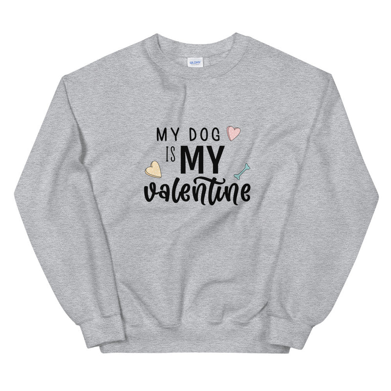 SWEATSHIRT - My Dog Is My Valentine