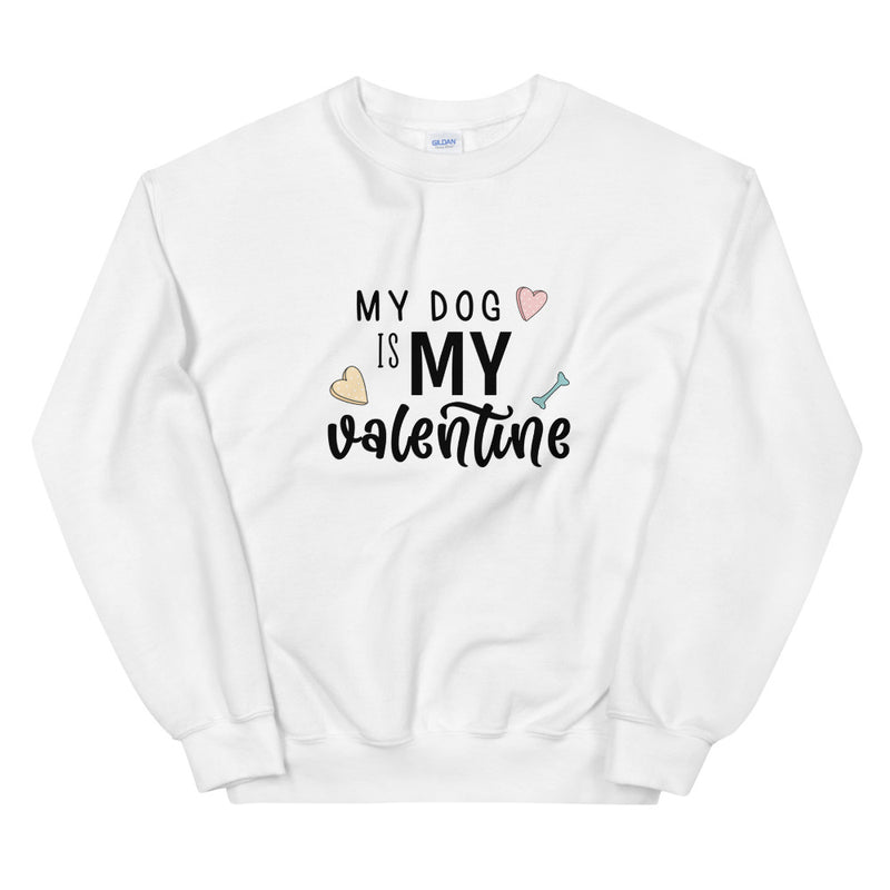 SWEATSHIRT - My Dog Is My Valentine