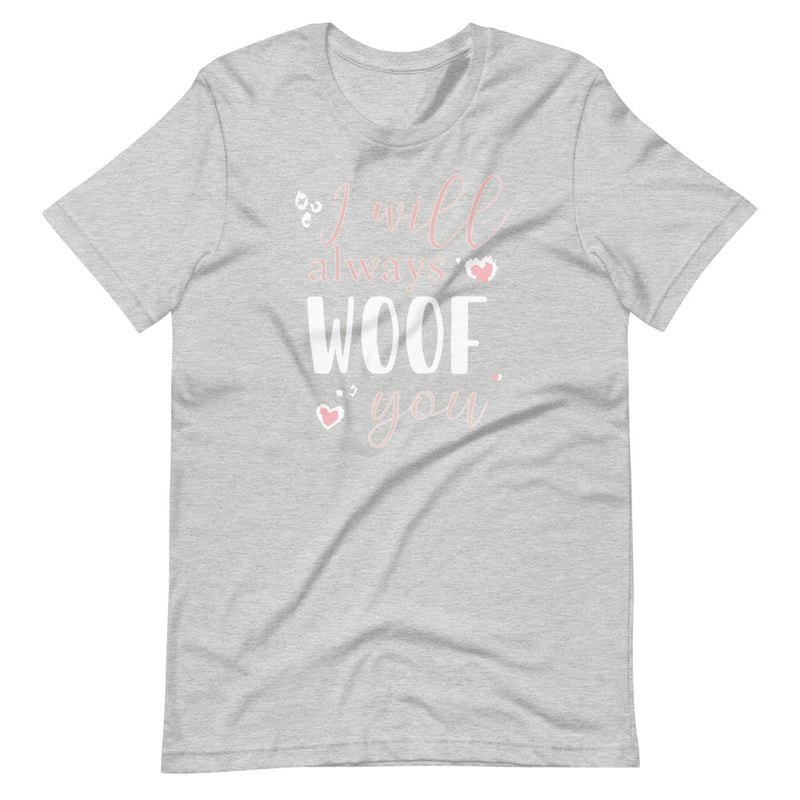 TSHIRT - I Will Always Woof You