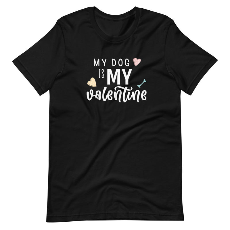 TSHIRT - My Dog Is My Valentine
